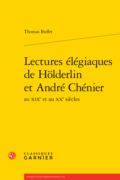Thomas Buffet, Lectures élégiaques de Hölderlin et André Chénier au XIXe et au XXe siècles
