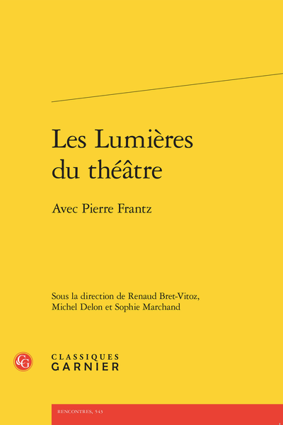 R. Bret-Vitoz, M. Delon, S. Marchand (dir.), Les Lumières du théâtre. Avec Pierre Frantz