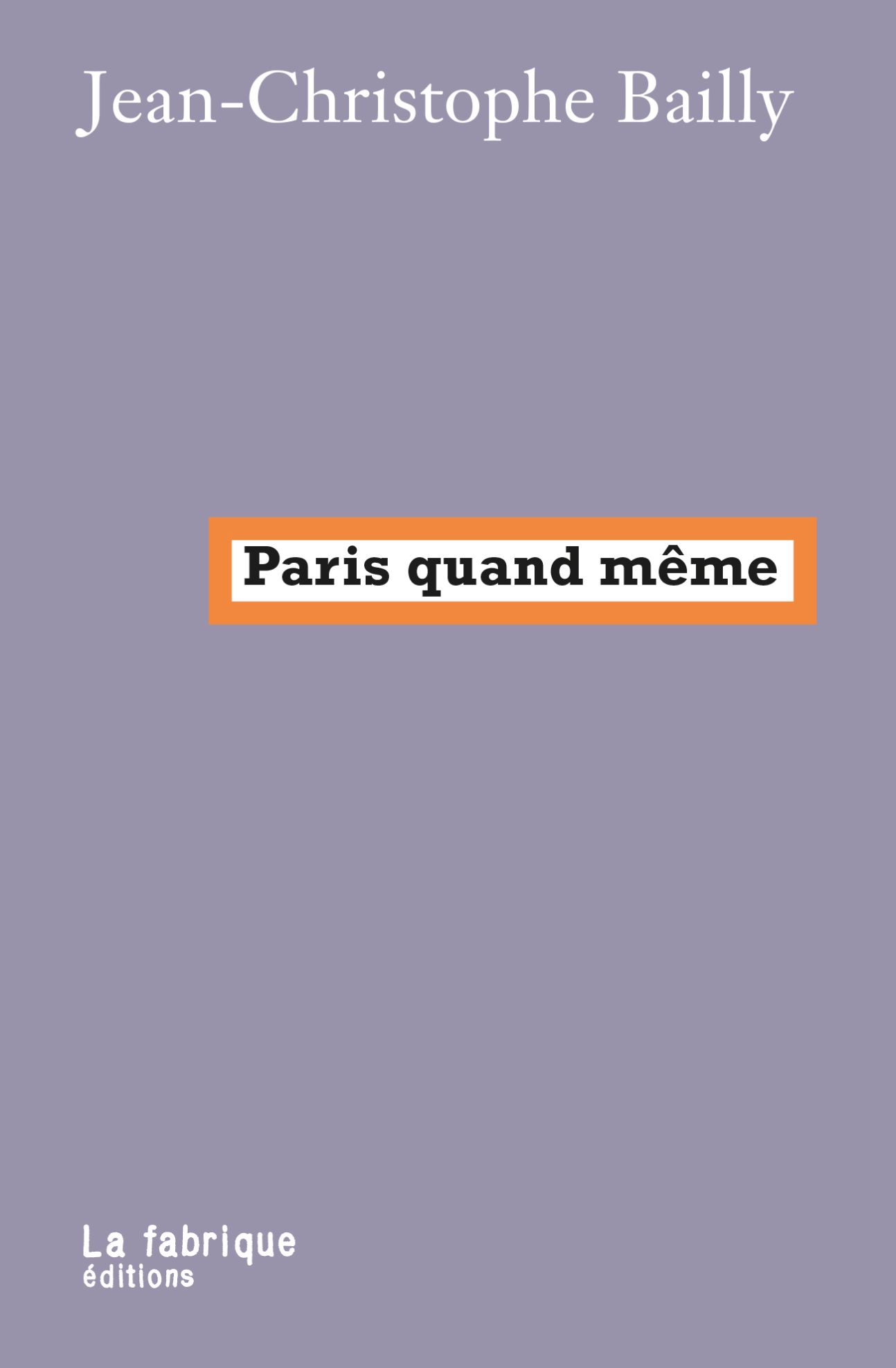 Jean-Christophe Bailly, Paris quand même