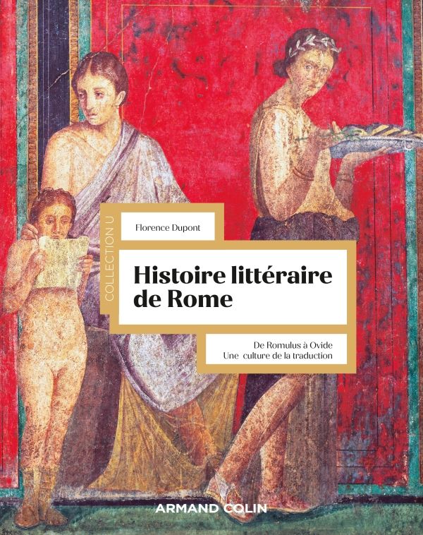 Florence Dupont, Histoire littéraire de Rome. De Romulus à Ovide. Une culture de la traduction