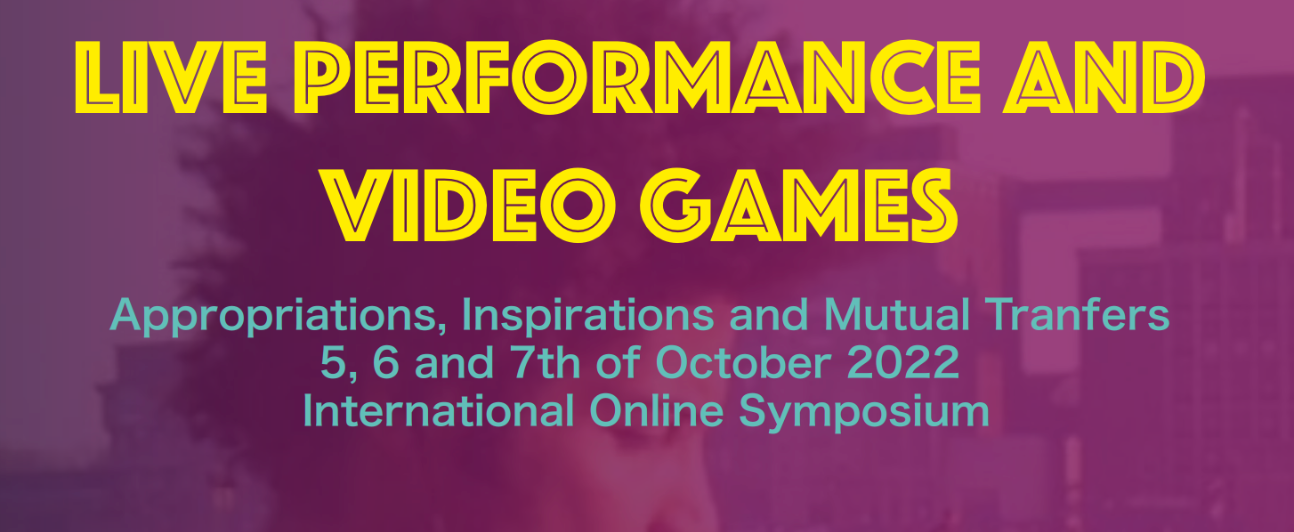 Live Performance and Video games. Appropriations, Inspirations and Mutual Transfers (on line)