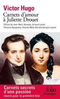 Victor Hugo, Carnets d'amour à Juliette Drouet (éd. D. Gasiglia-Laster, J.-M. Hovasse, A. Laster, C. Méla et F. Naugrette)