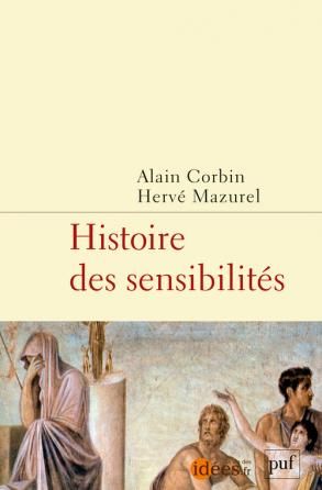 A. Corbin, H. Mazurel (dir.), Histoire des sensibilités