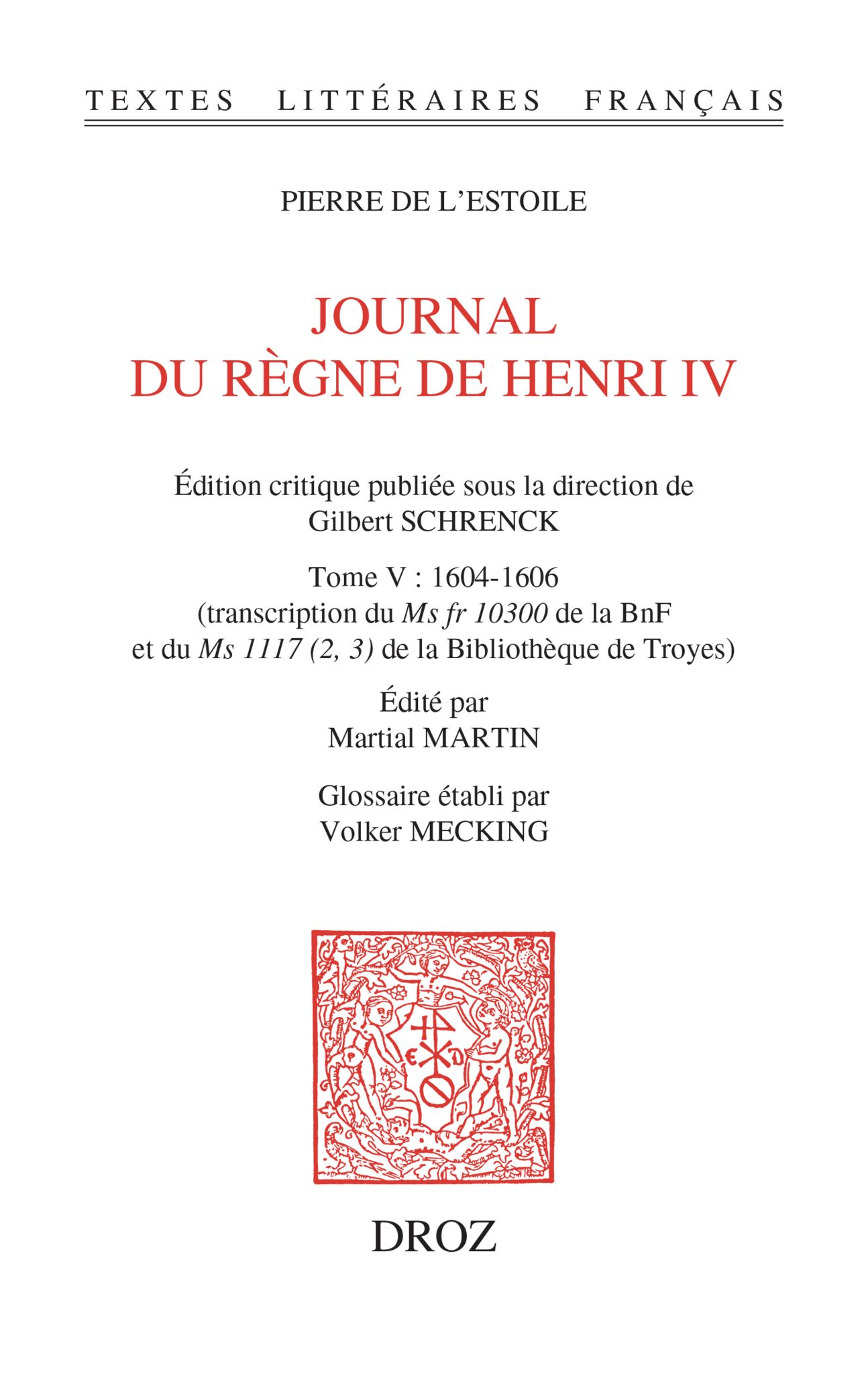 P. de L'Estoile, Journal du règne de Henri IV. Tome V : 1604-1606 (éd. Martial Martin)