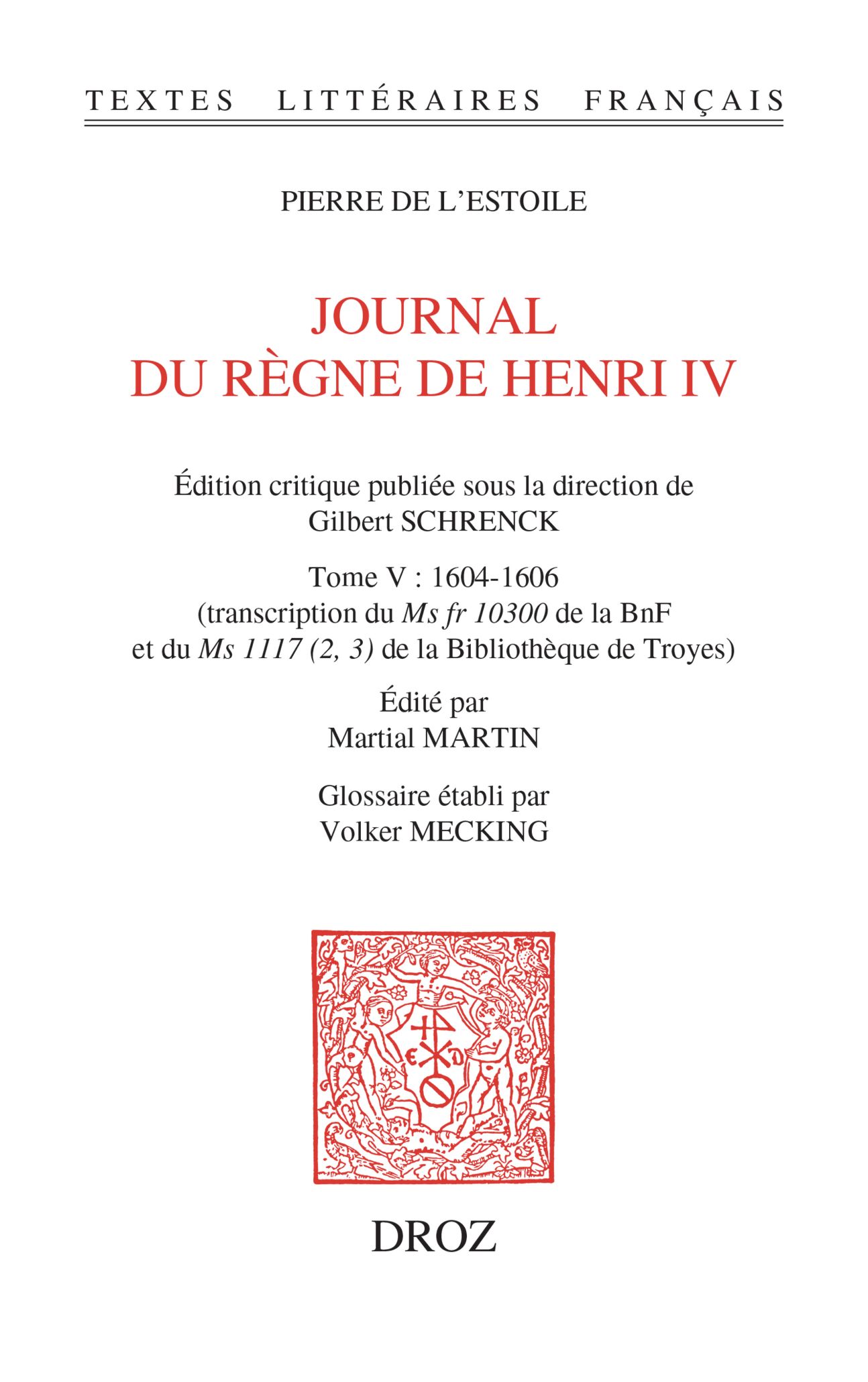 P. de L'Estoile, Journal du règne de Henri IV. Tome V : 1604-1606 (éd. Martial Martin)