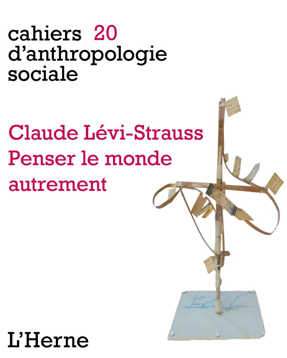 Claude Lévi-Strauss. Penser le monde autrement (Cahiers d'anthropologie sociale, n° 20)