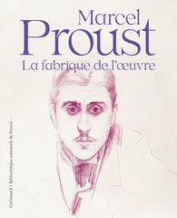 A. Compagnon, G. Fau, N. Mauriac Dyer (éd.), Proust, la Fabrique de l'Œuvre (Album Beaux-Livres)
