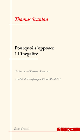 Th. Scanlon, Pourquoi s'opposer à l'inégalité (trad. V. Mardellat, préface Th. Piketty)