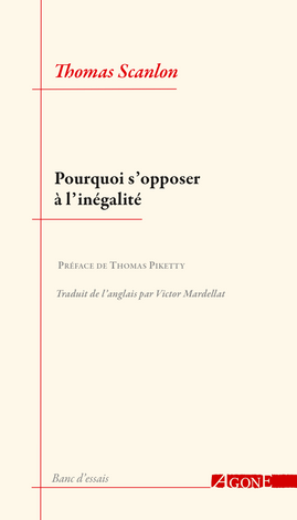 Th. Scanlon, Pourquoi s'opposer à l'inégalité (trad. V. Mardellat, préface Th. Piketty)