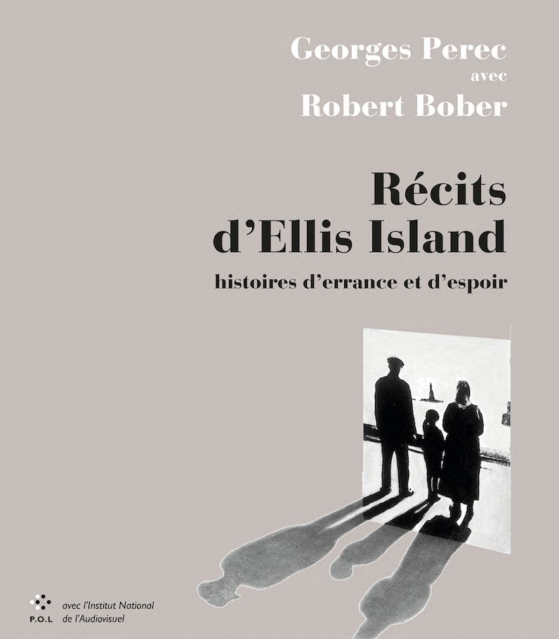 G. Perec et M. Bober, Récits d’Ellis Island. Histoires d’errance et d’espoir