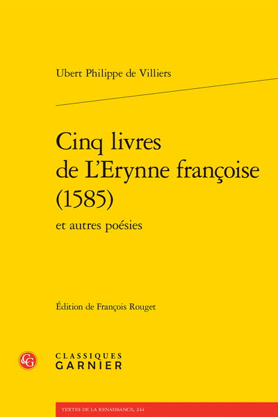 Ubert Philippe de Villiers, Cinq livres de L'Erynne françoise (1585) et autres poésies, éd. François Rouget