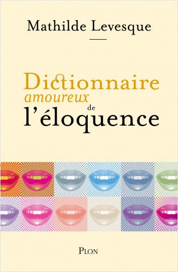 M. Levesque, Dictionnaire amoureux de l'éloquence