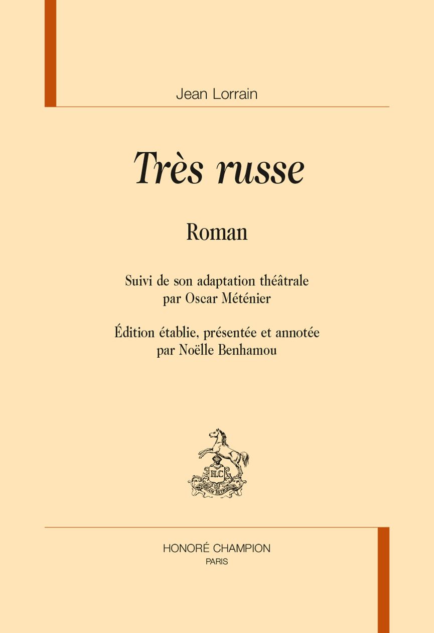 Jean Lorrain, Très russe. Suivi de son adaptation théâtrale par Oscar Méténier (éd. Noëlle Benhamou).