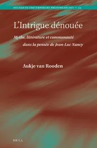 Aukje van Rooden, L'Intrigue dénouée. Mythe, littérature et communauté dans la pensée de Jean-Luc Nancy