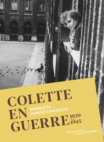 Bénédicte Vergez-Chaignon, Colette en guerre 1939-1945