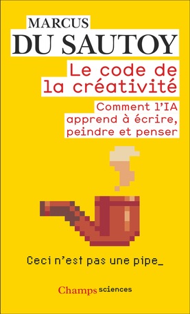 Marcus du Sautoy, Le code de la créativité. Comment l'IA apprend à écrire, peindre et penser, trad. Raymond Clarinard