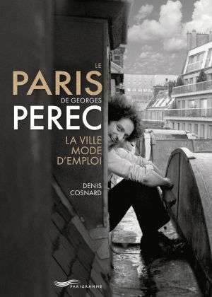 Denis Cosnard, Le Paris de Georges Perec