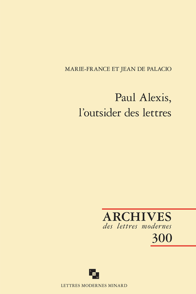 Marie-France et Jean de Palacio, Paul Alexis, l'outsider des lettres