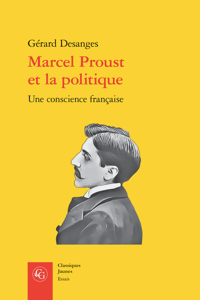 Gérard Desanges, Marcel Proust et la politique. Une conscience française