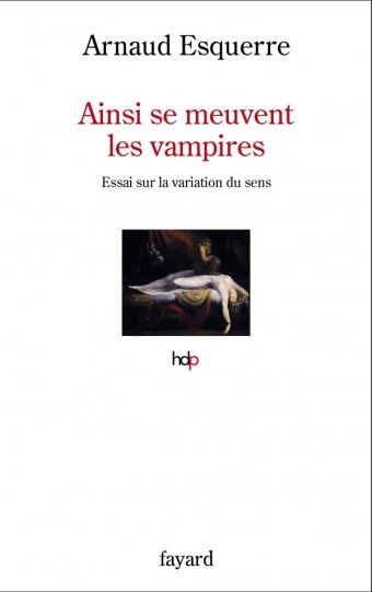 Arnaud Esquerre, Ainsi se meuvent les vampires