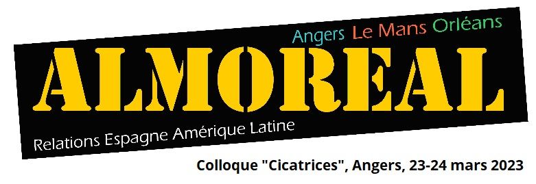 Cicatrices (Colloque ALMOREAL, Angers-Le Mans-Orléans. Relations Espagne-Amérique latine)