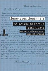 Jean-Yves Jouannais, Félicien Marbœuf (1852-1924), correspondance avec Marcel Proust