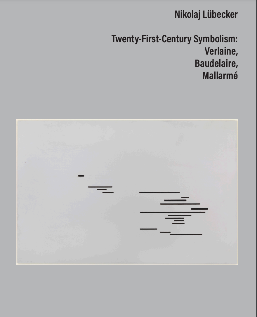 Nikolaj Lübecker, Twenty-First-Century Symbolism. Verlaine, Baudelaire, Mallarmé