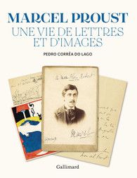 P. Corrêa Do Lago, Marcel Proust. Une vie de lettres et d'images (préf. J.-Y. Tadié)