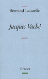 B. Lacarelle, Jacques Vaché.