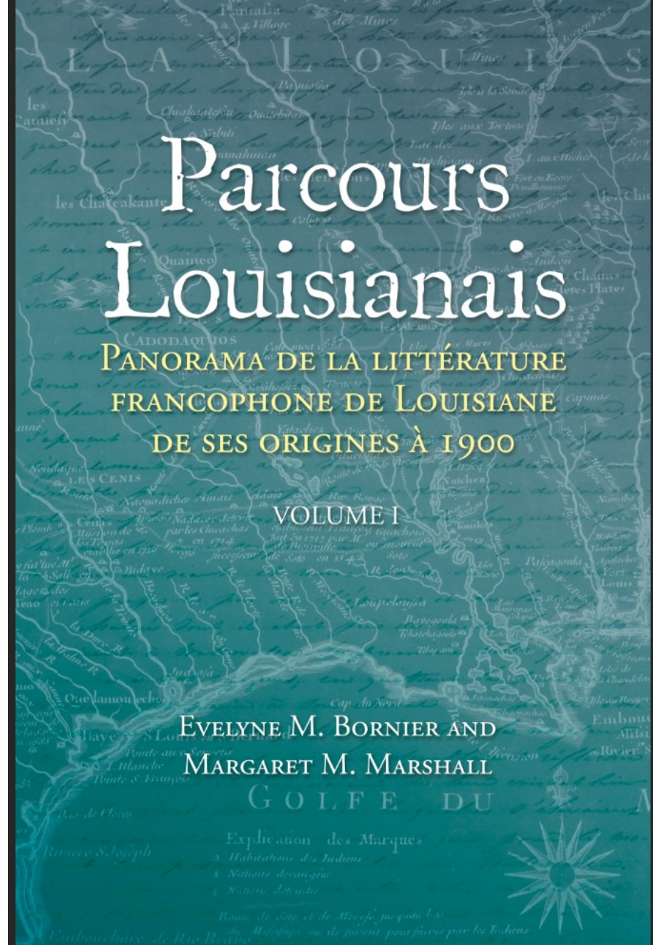 Evelyne M. Bornier & Margaret M. Marshall, Parcours Louisianais: Panorama de la littérature francophone de Louisiane de ses origines à 1900, Volume I