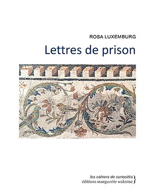 Rosa Luxemburg, Lettres de prison