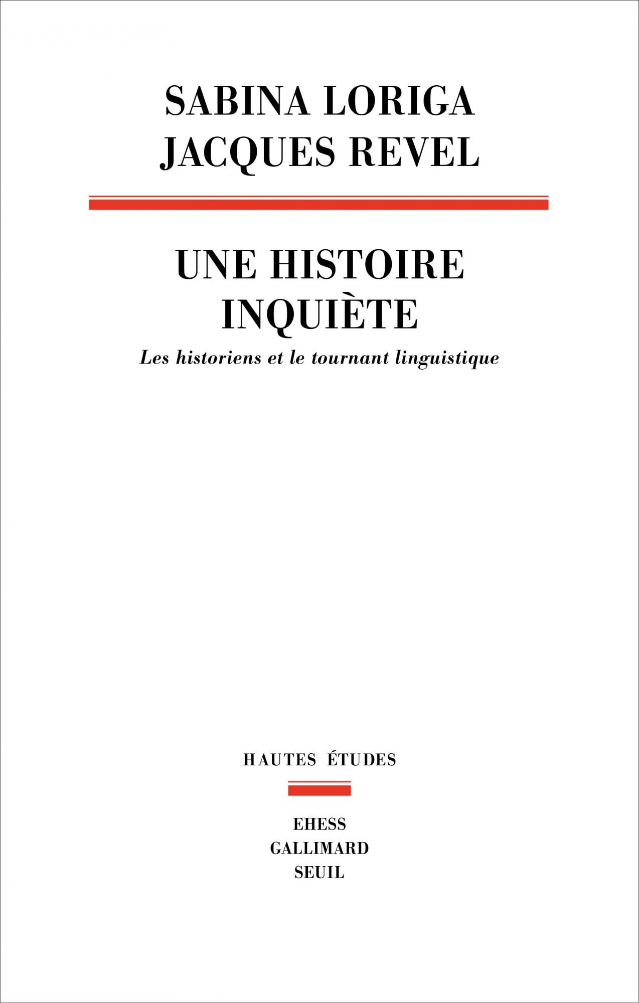 Sabina Loriga, Jacques Revel, Une histoire inquiète. Les historiens et le tournant linguistique