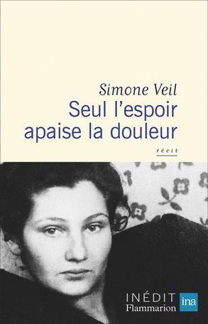 Simone Veil, Seul l'espoir apaise la douleur