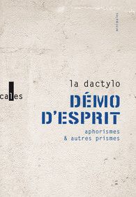 La Dactylo, Démo d'esprit. Aphorismes et autres prismes
