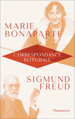 Marie Bonaparte et Sigmund Freud, Correspondance intégrale 1925-1939, éd. Rémy Amouroux