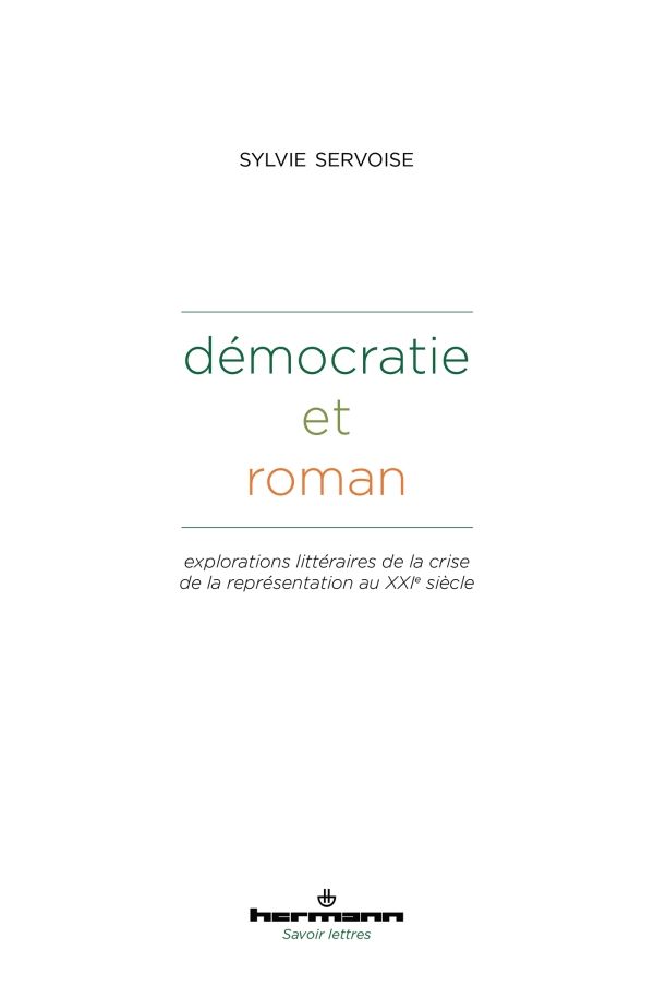 Sylvie Servoise, Démocratie et roman. Explorations littéraires de la crise de la représentation au XXIe siècle