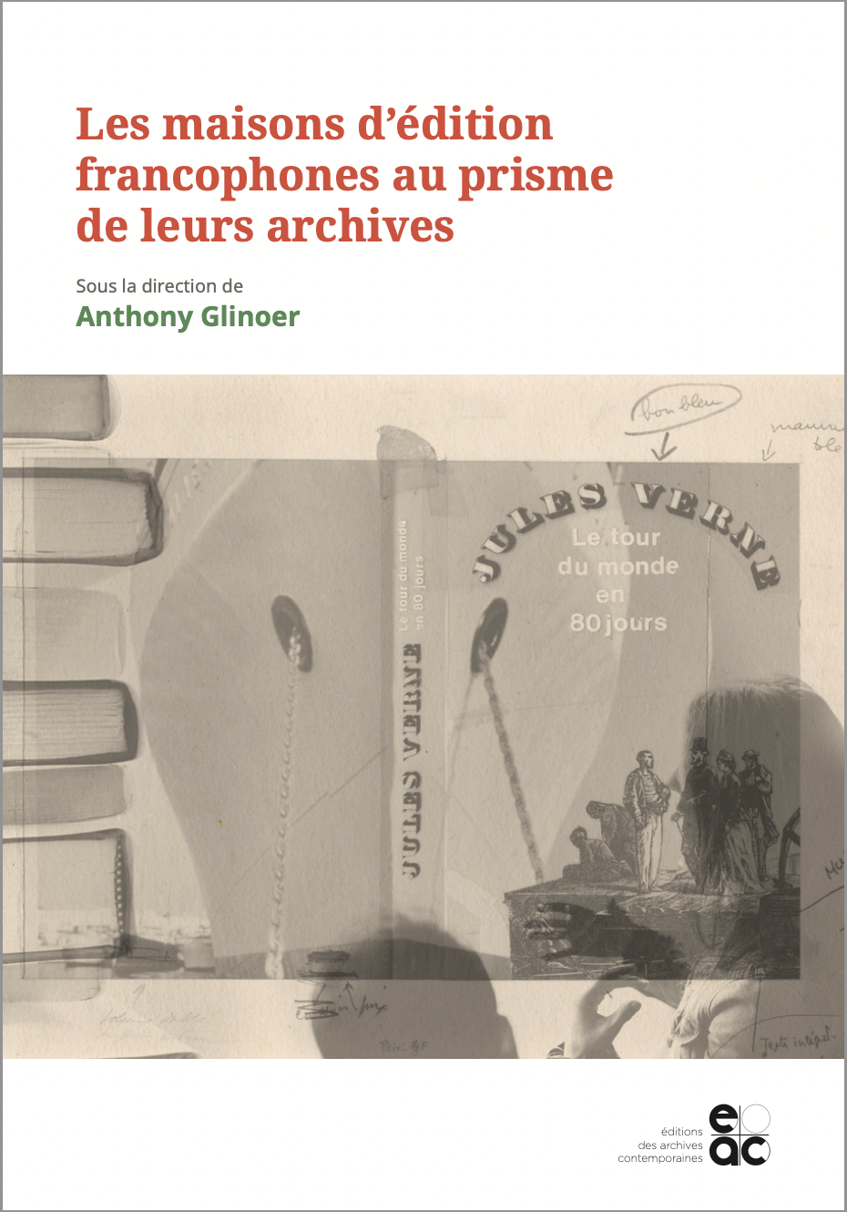 Anthony Glinoer (dir.), Les maisons d'édition francophones au prisme de leurs archives