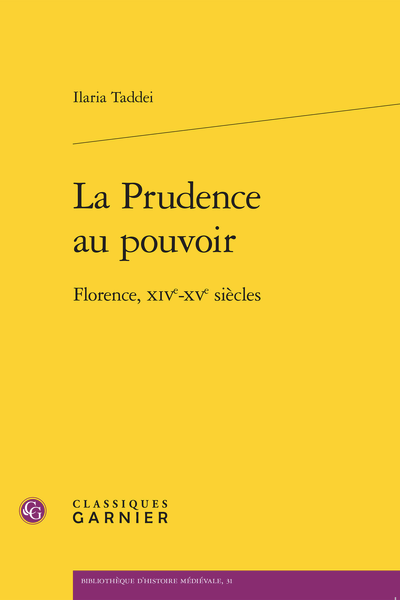 Illaria Taddei, La Prudence au pouvoir. Florence, XIVe-XVe siècles