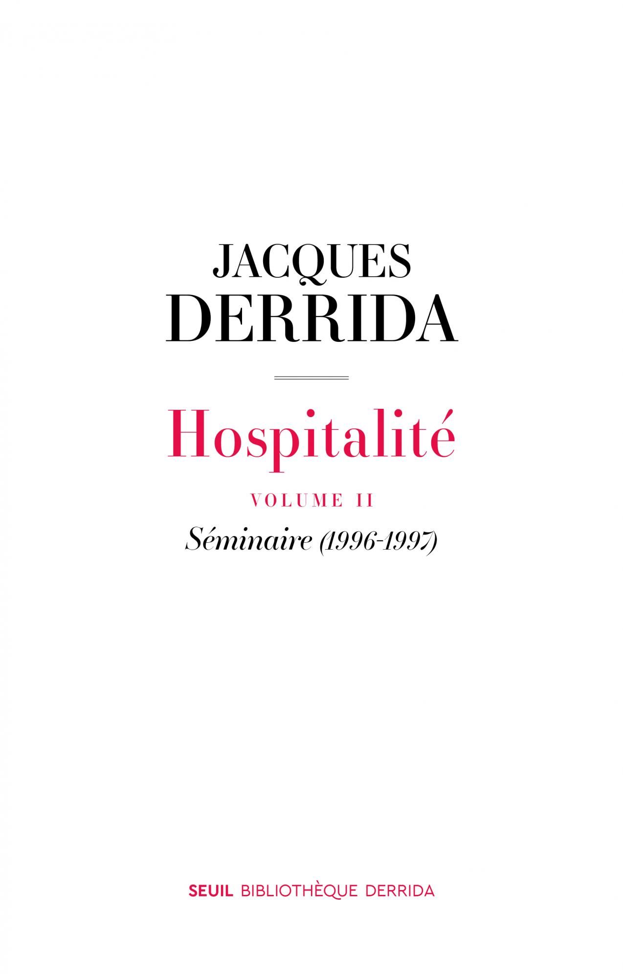 Jacques Derrida, Hospitalité. Vol. II. Séminaire (1996-1997)