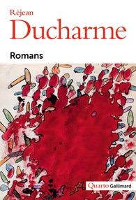 Réjean Ducharme, Romans, éd. Élisabeth Nardout-Lafarge