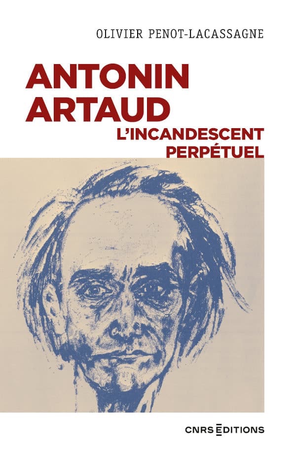 Olivier Penot-Lacassagne, Antonin Artaud, l'incandescent perpétuel