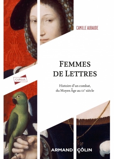 Camille Aubaude, Femmes de lettres. Histoire d'un combat, du Moyen Âge au XXe siècle