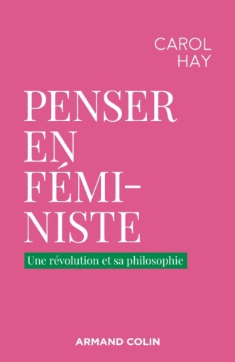 Carol Hay, Penser en féministe. Une révolution et sa philosophie