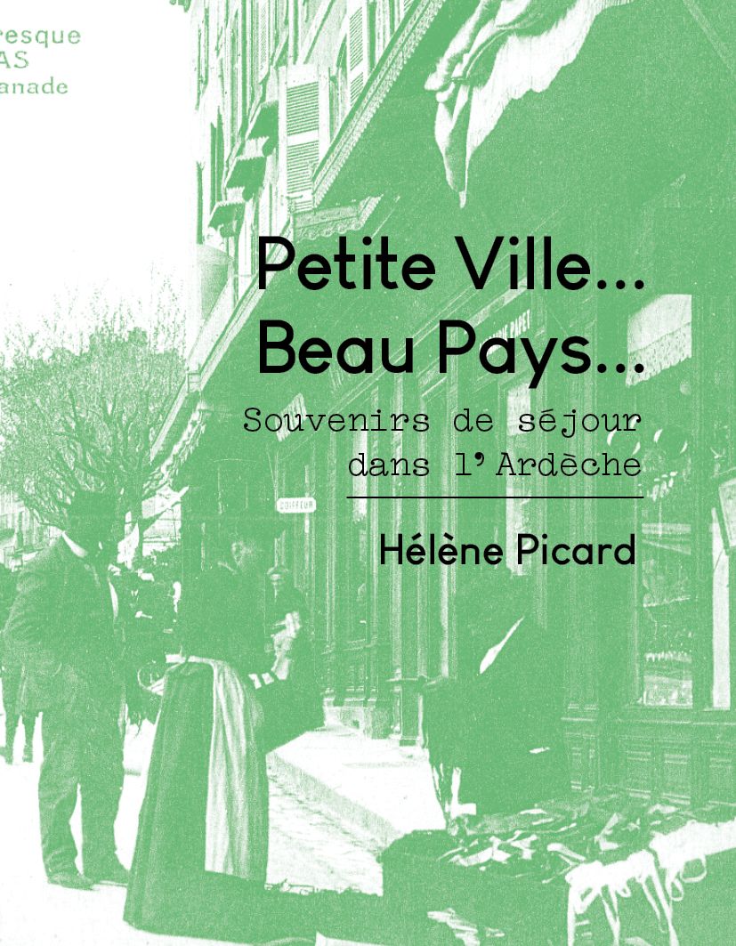 Hélène Picard, Petite Ville… Beau Pays… Souvenirs de séjour dans l’Ardèche