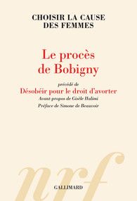 S. de Beauvoir (préf.), Gisèle Halimi (avant-propos), Le procès de Bobigny. Choisir la cause des femmes précédé de Désobéir pour le droit d’avorter