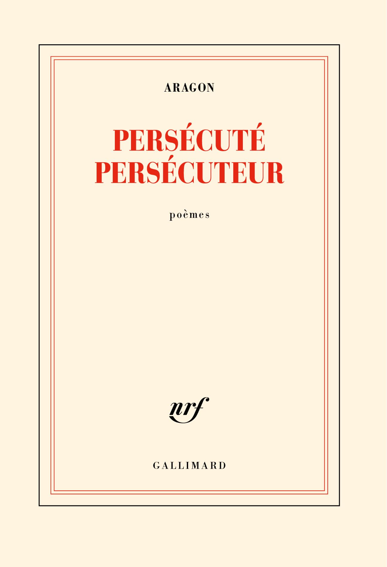 Louis Aragon, Persécuté persécuteur