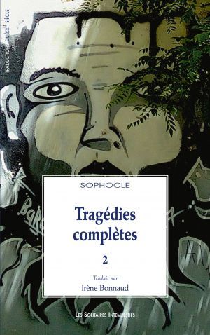 Sophocle, Tragédies complètes, vol. 2 : Électre, Philoctète et Œdipe à Colone