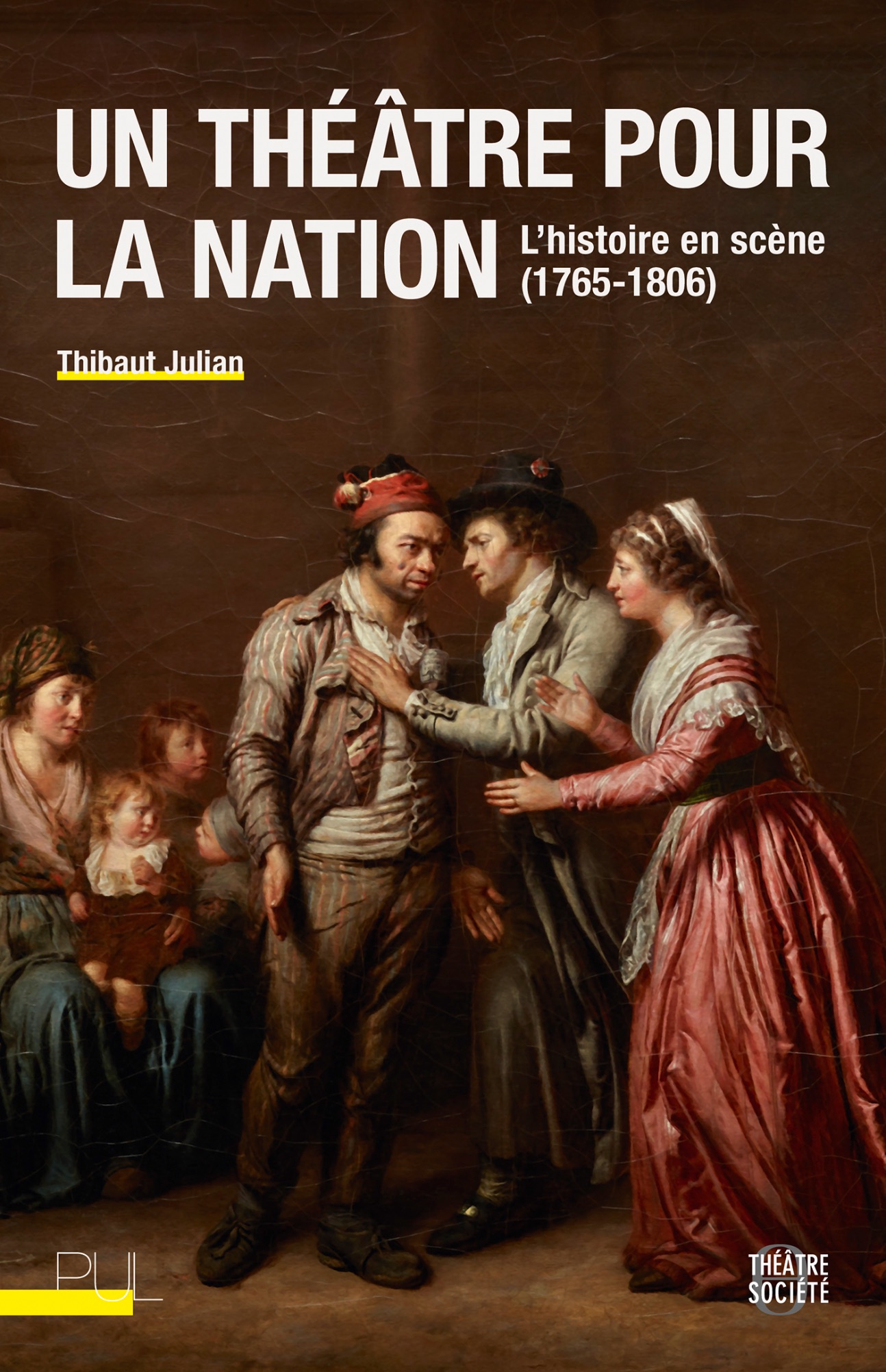 Thibaut Julian, Un théâtre pour la nation. L'histoire en scène (1765-1806)