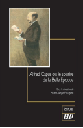 Marie-Ange Fougère (dir.), Alfred Capus ou le sourire de la Belle Époque