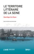 Sonia Anton (dir.), Le territoire littéraire de la Seine